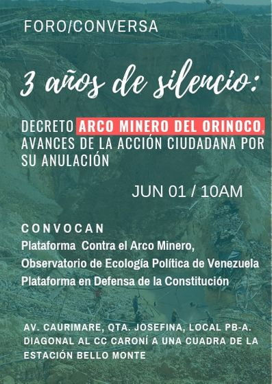 Foro/Conversa: "3 años de silencio: Decreto ARCO MINERO DEL ORINOCO, avances de la acción ciudadana por su anulación" Sábado 1 de Junio de 2019