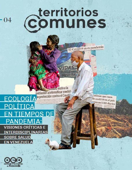 Territorios Comunes N° 4 «Ecología Política en tiempos de pandemia: Visiones críticas e interdisciplinarias sobre salud en Venezuela»