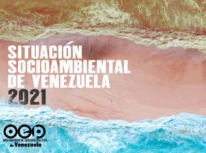 INFORME OEP: Situación socioambiental de Venezuela 2021