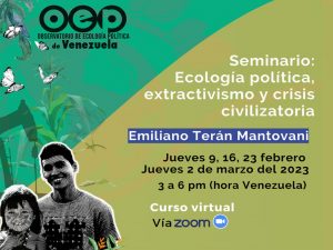 Seminarios OEP 2023: «Ecología política, extractivismo y crisis civilizatoria: perspectivas y epistemologías críticas para un tiempo turbulento»